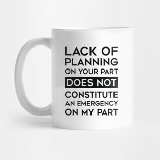 Lack Of Planning Mug